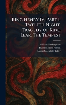 Hardcover King Henry IV, Part I. Twelfth Night. Tragedy of King Lear. The Tempest Book