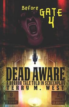 Paperback Dead Aware: A Horror Tale Told in Screenplay: Before Gate 4 Book