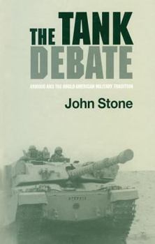 Hardcover The Tank Debate: Armour and the Anglo-American Military Tradition Book