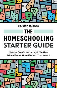 Paperback The Homeschooling Starter Guide: How to Create and Adapt the Best Education Action Plan for Your Needs Book