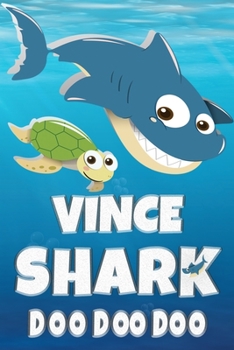 Paperback Vince: Vince Shark Doo Doo Doo Notebook Journal For Drawing or Sketching Writing Taking Notes, Custom Gift With The Boys Name Book