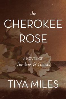 Hardcover The Cherokee Rose: A Novel of Gardens & Ghosts Book