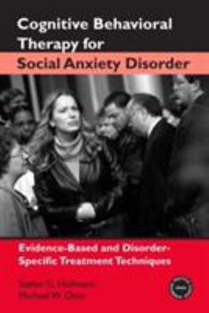 Paperback Cognitive Behavioral Therapy for Social Anxiety Disorder: Evidence-Based and Disorder-Specific Treatment Techniques Book