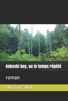 Paperback Kokeshi boy, ou le temps répété: roman [French] Book