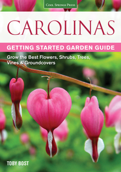 Carolinas Getting Started Garden Guide: Grow the Best Flowers, Shrubs, Trees, Vines & Groundcovers - Book  of the Getting Started Garden Guide