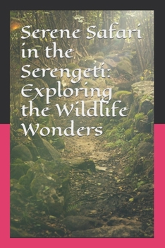 Paperback Serene Safari in the Serengeti: Exploring the Wildlife Wonders Book
