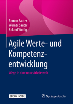 Hardcover Agile Werte- Und Kompetenzentwicklung: Wege in Eine Neue Arbeitswelt [German] Book