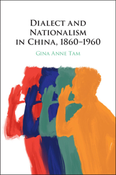 Hardcover Dialect and Nationalism in China, 1860-1960 Book
