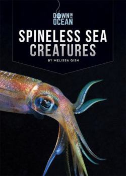 Spineless Sea Creatures - Book  of the Living Wild