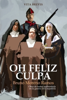 Oh feliz culpa: Obra de teatro ambientada en la guerra civil española (Spanish Edition)