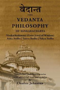 Paperback The Vedanta Philosophy of Sankaracharya: Crest-Jewel of Wisdom, Atma Bodha, Tattva Bodha, Vakhya Sudha, Atmanatma-viveka, with Articles and Commentari Book