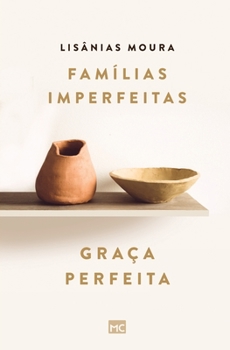 Paperback Famílias imperfeitas, graça perfeita [Portuguese] Book