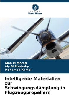 Intelligente Materialien zur Schwingungsdämpfung in Flugzeugpropellern (German Edition)