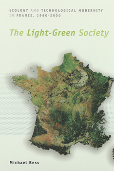 Paperback The Light-Green Society: Ecology and Technological Modernity in France, 1960-2000 Book