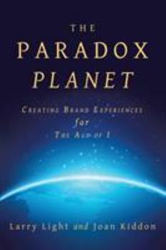 Paperback The Paradox Planet: Creating Brand Experiences for The Age of I Book