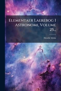 Paperback Elementaer Laerebog I Astronomi, Volume 25... [Danish] Book