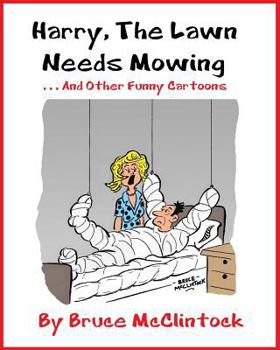 Paperback Harry The Lawn Needs Moving: . . . And Other Funny Cartoons Book