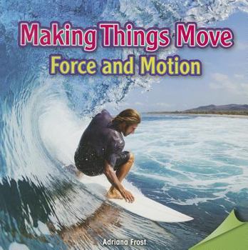 Paperback Making Things Move: Force and Motion Book