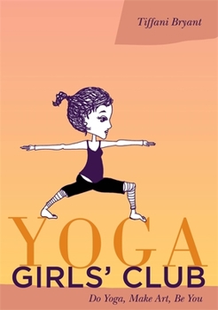 Paperback Yoga Girls' Club: Do Yoga, Make Art, Be You Book