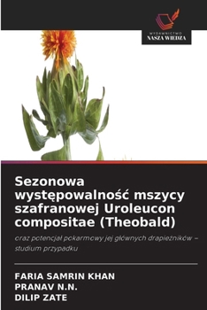 Sezonowa wystepowalnosc mszycy szafranowej Uroleucon compositae (Theobald) (Polish Edition)