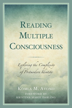 Hardcover Reading Multiple Consciousness: Exploring the Complexity of Postmodern Identity Book