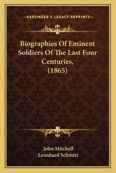 Paperback Biographies Of Eminent Soldiers Of The Last Four Centuries, (1865) Book