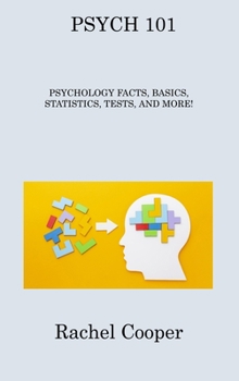 Hardcover Psych 101: Psychology Facts, Basics, Statistics, Tests, and More! Book