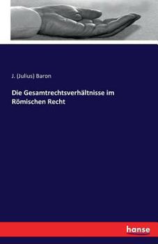 Paperback Die Gesamtrechtsverhältnisse im Römischen Recht [German] Book