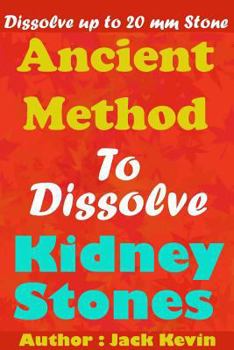 Paperback Ancient Method To Dissolve Kidney Stones: Dissolve up to 20 mm Stones Book