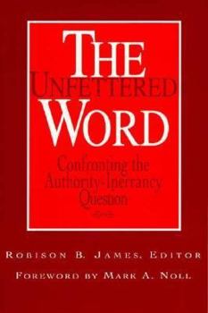 The Unfettered Word: Confronting the Authority-Inerrancy Question
