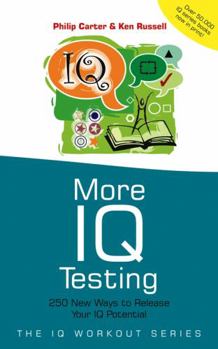Paperback More IQ Testing: 250 New Ways to Release Your IQ Potential Book