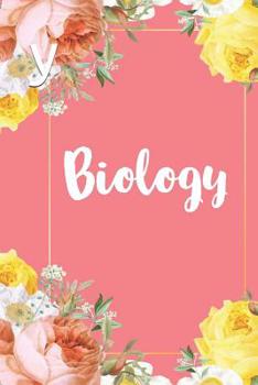 Paperback Biology: A Pretty Flower One Subject Composition Notebook for Students, Teacher, TAs. The Cute Way To Take Notes and Get Organi Book