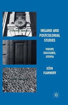 Paperback Ireland and Postcolonial Studies: Theory, Discourse, Utopia Book