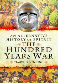 Hardcover An Alternative History of Britain: The Hundred Years War Book