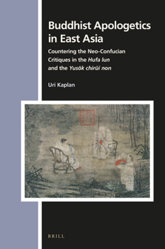 Hardcover Buddhist Apologetics in East Asia: Countering the Neo-Confucian Critiques in the Hufa Lun and the Yus&#335;k Chir&#365;i Non Book