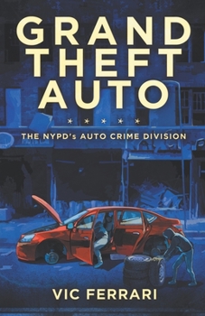 Grand Theft Auto: The NYPD’s Auto Crime Division