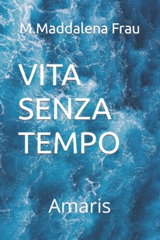 Paperback Vita Senza Tempo: Amaris [Italian] Book