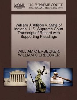 Paperback William J. Allison V. State of Indiana. U.S. Supreme Court Transcript of Record with Supporting Pleadings Book