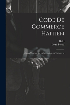 Paperback Code de commerce haitien: Mis au courant de la législation en vigueur ... [French] Book