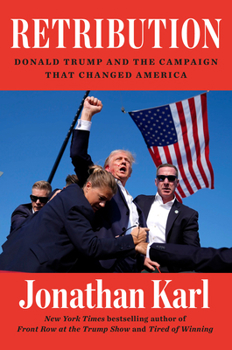 Hardcover Retribution: Donald Trump and the Campaign That Changed America Book