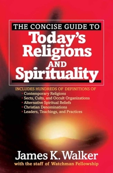 Paperback The Concise Guide to Today's Religions and Spirituality: Includes Hundreds of Definitions Of*sects, Cults, and Occult Organizations *Alternative Spiri Book