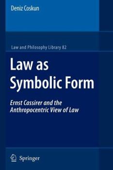 Paperback Law as Symbolic Form: Ernst Cassirer and the Anthropocentric View of Law Book