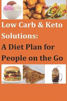 Paperback Low Carb & Keto Solutions: A Diet Plan for People on the Go Book