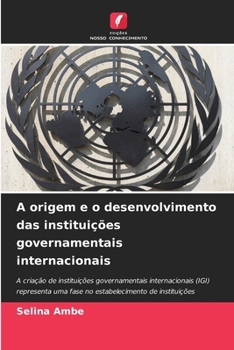 Paperback A origem e o desenvolvimento das instituições governamentais internacionais [Portuguese] Book