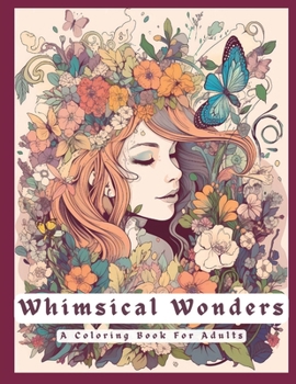 Paperback Whimsical Wonders: A Coloring Book For Adults Book