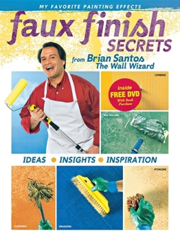 Hardcover Faux Finish Secrets: From Brian Santos the Wall Wizard Book