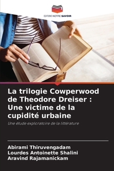 Paperback La trilogie Cowperwood de Theodore Dreiser: Une victime de la cupidité urbaine [French] Book