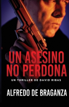 UN ASESINO NO PERDONA: Thriller de espionaje y suspense (Serie David Ribas) (Spanish Edition)