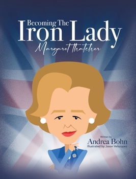 Hardcover Becoming the Iron Lady Margaret Thatcher Book