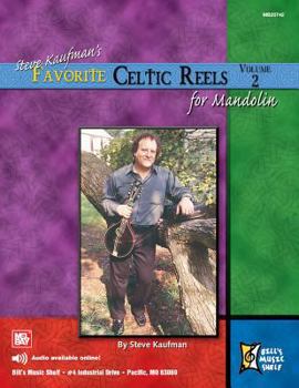 Steve Kaufman's Favorite Celtic Reels For Mandolin, Volume 2